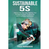 Sustainable 5S: How to Use the Lean Starting Tool to Improve Flow, Productivity and Employee Satisfaction - Paperback