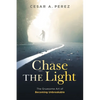 Chase the Light: The Gruesome Art of Becoming Unbreakable - Paperback