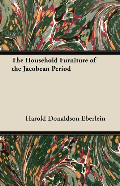 The Household Furniture of the Jacobean Period - Paperback