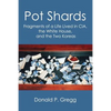 Pot Shards: Fragments of a Life Lived in CIA, the White House, and the Two Koreas - Paperback