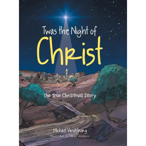 Twas the Night of Christ: The True Christmas Story - Hardcover