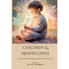 Children and Mindfulness: Cultivating Presence from a Young Age - Paperback