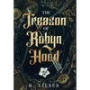 The Treason of Robyn Hood - Hardcover