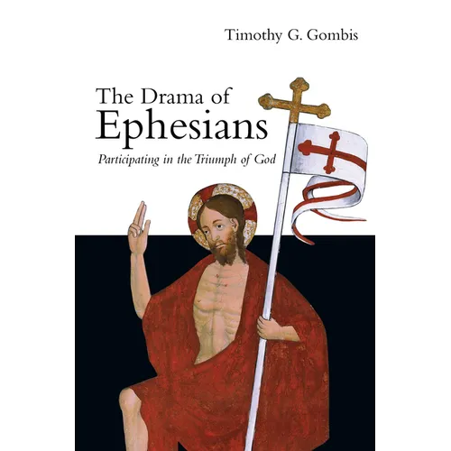 The Drama of Ephesians: Participating in the Triumph of God - Paperback