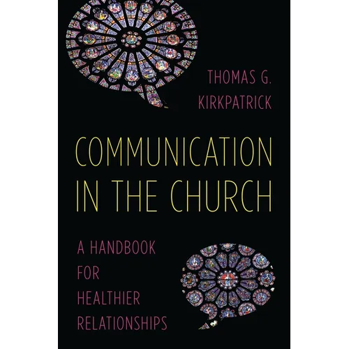 Communication in the Church: A Handbook for Healthier Relationships - Paperback