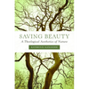 Saving Beauty: A Theological Aesthetics of Nature - Paperback