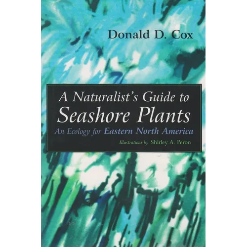 A Naturalist's Guide to Seashore Plants: An Ecology for Eastern North America - Paperback