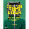 Collage Meets Design: Cut and Paste in Graphic Design and Art - Hardcover