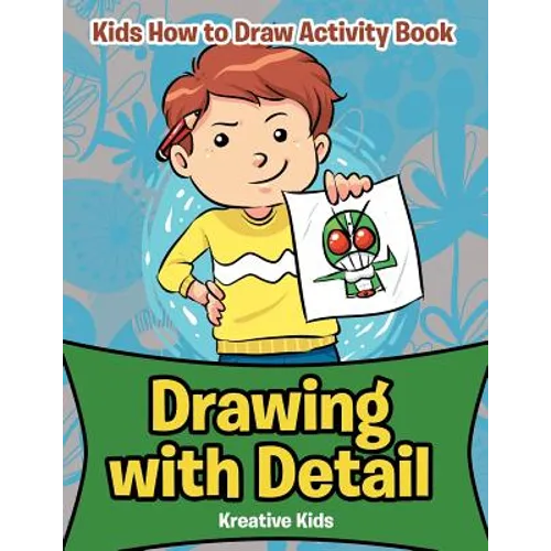 Drawing with Detail: Kids How to Draw Activity Book - Paperback