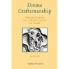 Divine Craftsmanship: Preliminaries to a Spirituality of Work - Paperback