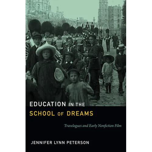 Education in the School of Dreams: Travelogues and Early Nonfiction Film - Paperback
