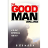 The GOOD MAN Challenge: A 30-Day Devotional for Men - Paperback