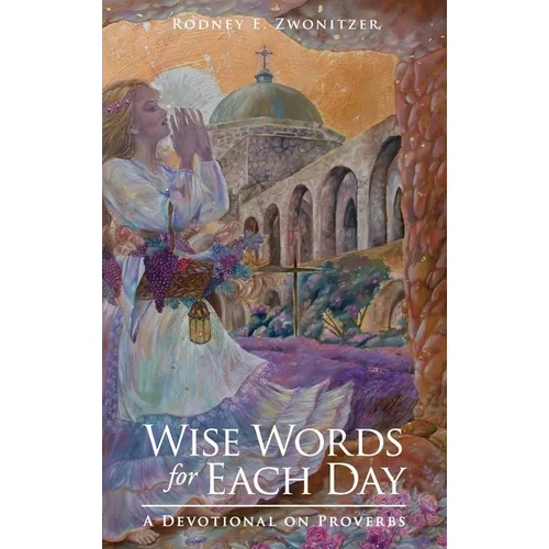 Wise Words for Each Day: A Devotional on Proverbs - Hardcover
