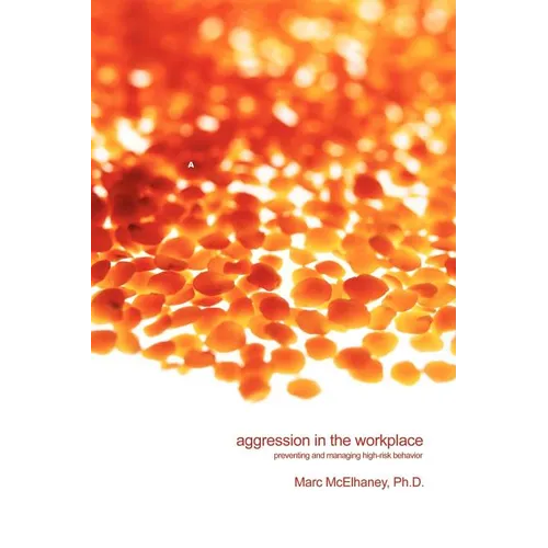 Aggression in the Workplace: Preventing and Managing High-Risk Behavior - Paperback
