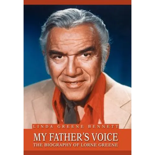 My Father's Voice: The Biography of Lorne Greene - Hardcover