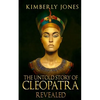 The Untold Story of Cleopatra Revealed - Paperback