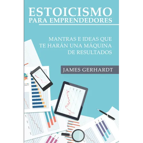 Estoicismo para emprendedores: Mantras e ideas que te harán una máquina de resultados - Paperback