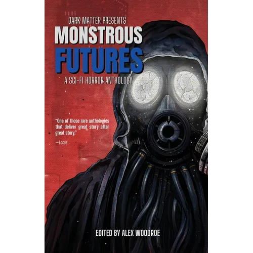 Monstrous Futures: A Sci-Fi Horror Anthology - Paperback