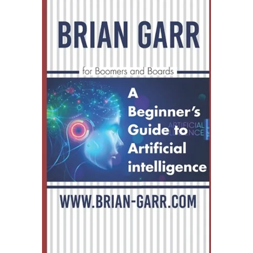 A Beginner's Guide to Artificial Intelligence: for Boomers and Boards - Paperback