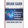 A Beginner's Guide to Artificial Intelligence: for Boomers and Boards - Paperback