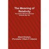 The Meaning of Relativity; Four lectures delivered at Princeton University, May, 1921 - Paperback
