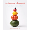 From Burnout to Balance: 60+ Healing Recipes and Simple Strategies to Boost Mood, Immunity, Focus, and Sleep - Paperback