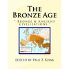The Bronze Age: Bronze & Ancient Civilizations - Paperback