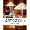 Gainesville LSAT Logic Game Drills: Over 100 Logic Games to Prepare You for the LSAT - Paperback