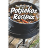 The World's Best Potjiekos Recipes: 250 Recipes from Potjiekosworld.com - Paperback