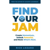 Find Your Jam: Create Momentum, Unlock Potential, and Rock What's Next - Paperback