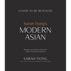 Sarah Tiong's Modern Asian: Recipes and Stories from an Asian-Australian Kitchen - Paperback