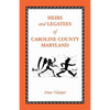 Heirs and Legatees of Caroline County, Maryland - Paperback