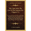 The Cutty Sark, The Last Of The Famous Tea Clippers V1: An Account Of The Ship Itself, With Plans And Full Instructions For Building The Hull, Bulwark - Paperback