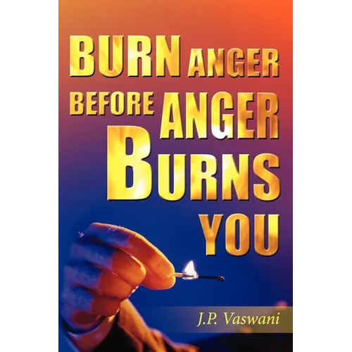 Burn Anger Before Anger Burns You - Paperback
