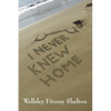 I Never Knew Home - Paperback