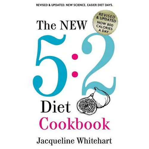 The New 5: 2 Diet Cookbook: 2017 Edition Now 800 Calories A Day - Paperback