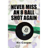 Never Miss An 8 Ball Shot Again - Paperback