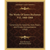 The Works Of James Buchanan V11, 1860-1868: Comprising His Speeches, State Papers, And Private Correspondence (1910) - Paperback