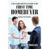 A Successful and Proven Guide to the First Time Homebuyer-Putting It All Together - Paperback