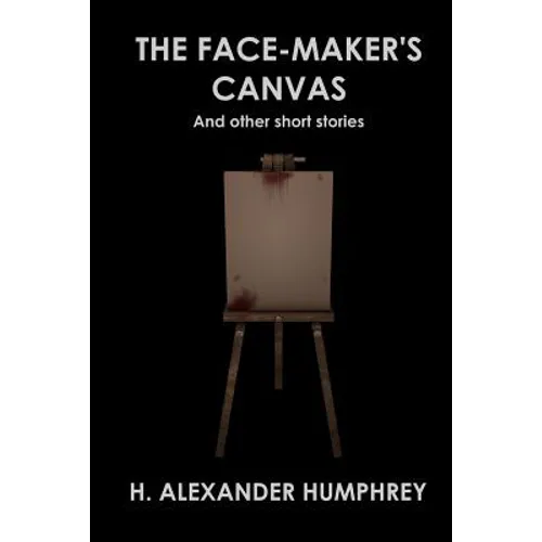 The Face-maker's Canvas: And Other Short Stories - Paperback