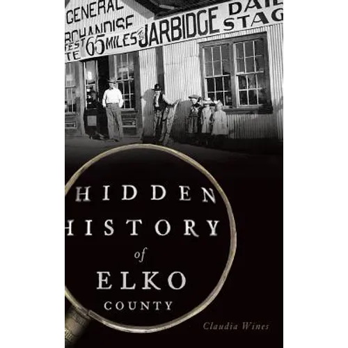 Hidden History of Elko County - Hardcover