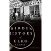 Hidden History of Elko County - Hardcover