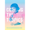 Cooling the Tropics: Ice, Indigeneity, and Hawaiian Refreshment - Paperback