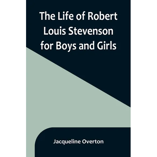 The Life of Robert Louis Stevenson for Boys and Girls - Paperback