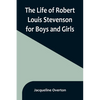 The Life of Robert Louis Stevenson for Boys and Girls - Paperback