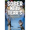 Sober New Year's: How to Use New Year's Resolutions to Stay Clean and Sober - Paperback