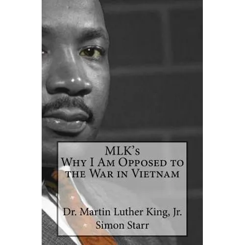 MLK's Why I Am Opposed to the War in Vietnam: Dr. Martin Luther King, Jr. - Paperback