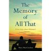 The Memory of All That: A Love Story about Alzheimer's - Paperback