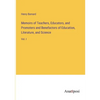Memoirs of Teachers, Educators, and Promoters and Benefactors of Education, Literature, and Science: Vol. I - Paperback