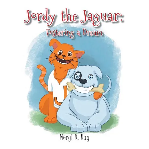 Jordy the Jaguar: Fostering a Dream - Hardcover